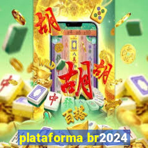 plataforma br2024